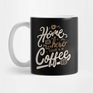 Home is where you coffee is Mug